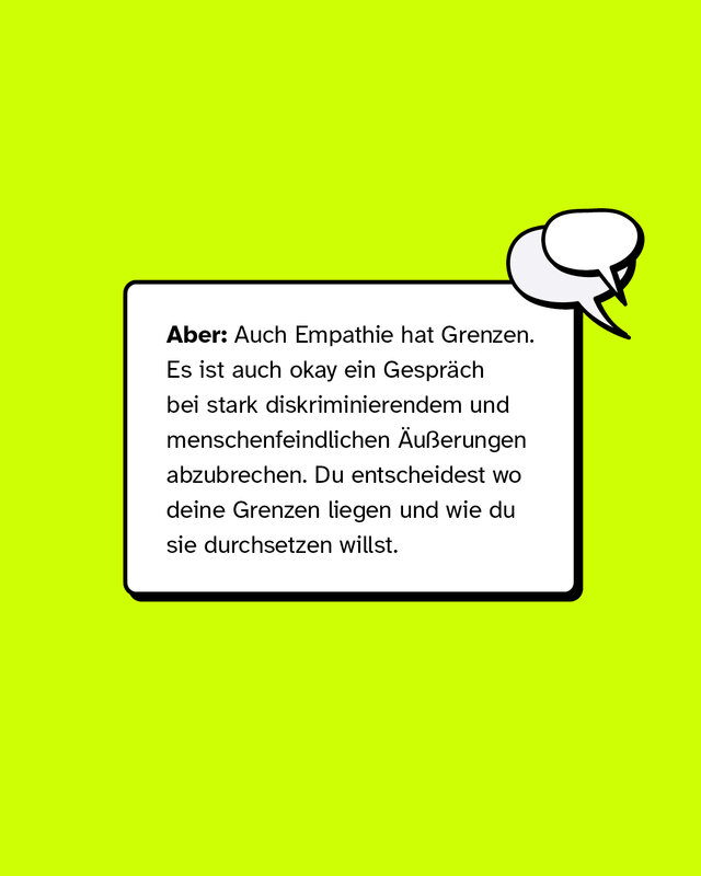 Textkasten: Hinweis, dass Empathie Grenzen hat. Bei stark diskriminierenden oder menschenfeindlichen Äußerungen darf ein Gespräch beendet werden. Ermutigung, eigene Grenzen zu definieren und zu wahren. Oben rechts Sprechblasen-Icon.