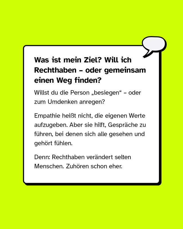 Textkasten: „Was ist mein Ziel? Will ich Rechthaben – oder gemeinsam einen Weg finden?“ Hinweis, dass Empathie nicht Werte aufgibt, aber hilft, dass sich alle gesehen und gehört fühlen. Aussage: Rechthaben verändert selten, Zuhören eher. Oben rechts eine Sprechblase.