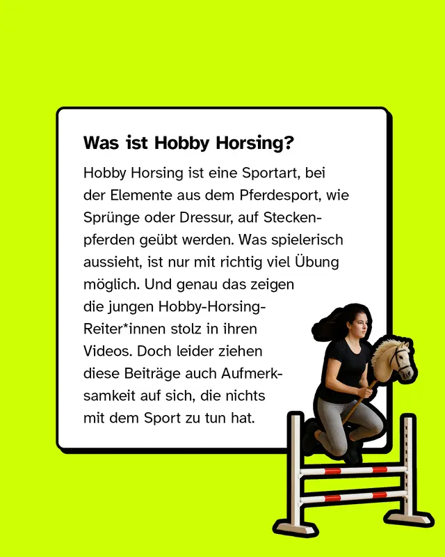 Textkasten mit &Uuml;berschrift &bdquo;Was ist Hobby Horsing?&ldquo; Erkl&auml;rung, dass es eine Sportart ist, bei der Dressur und Spr&uuml;nge mit Steckenpferden ge&uuml;bt werden. Rechts ein M&auml;dchen, das mit Steckenpferd &uuml;ber ein Hindernis springt.