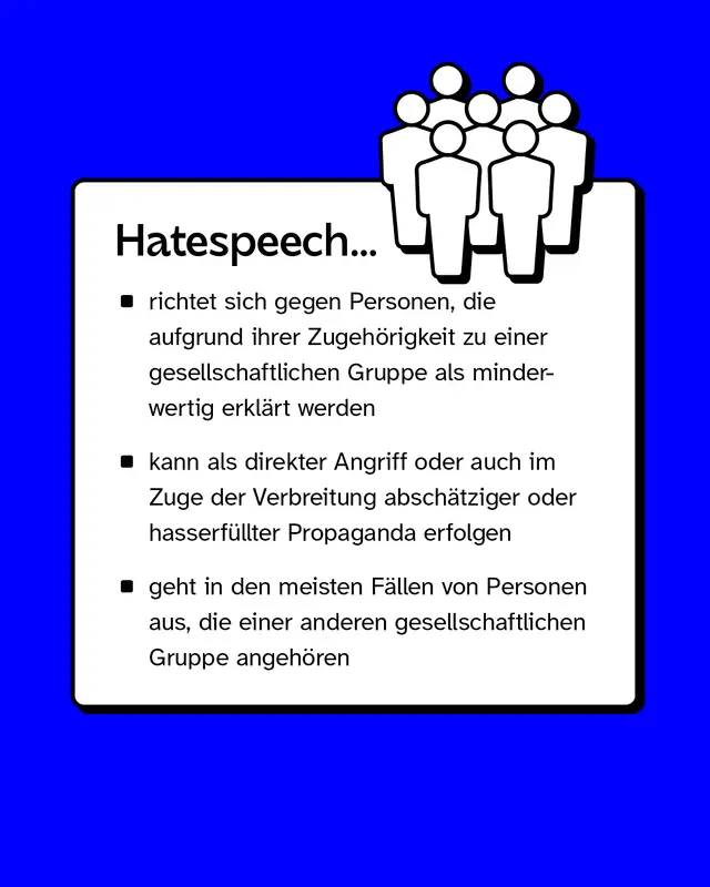Hatespeech richtet sich gegen Personen, die aufgrund ihrer Zugehörigkeit zu einer gesellschaftlichen Gruppe als minderwertig erklärt werden.