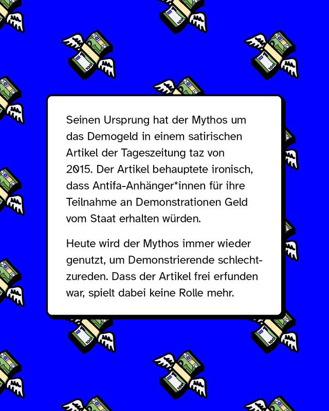 Erklärung auf blauem Hintergrund mit Geldsymbolen: Der Mythos um das „Demogeld“ stammt aus einem satirischen taz-Artikel von 2015. Darin wurde ironisch behauptet, Antifa-Demonstrierende würden vom Staat bezahlt. Obwohl der Artikel frei erfunden war, wird die Behauptung heute genutzt, um Protestierende zu diskreditieren.