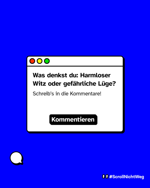 Illustration eines Browserfensters auf blauem Hintergrund. Darin die Frage: „Was denkst du: Harmloser Witz oder gefährliche Lüge?“ Darunter steht: „Schreib’s in die Kommentare!“ und ein schwarzer Button mit weißer Aufschrift: „Kommentieren“.