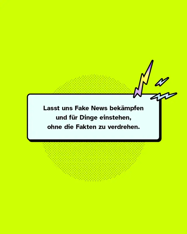 Lasst uns Fake News bek&auml;mpfen und f&uuml;r Dinge einstehen, ohne die Fakten zu verdrehen.