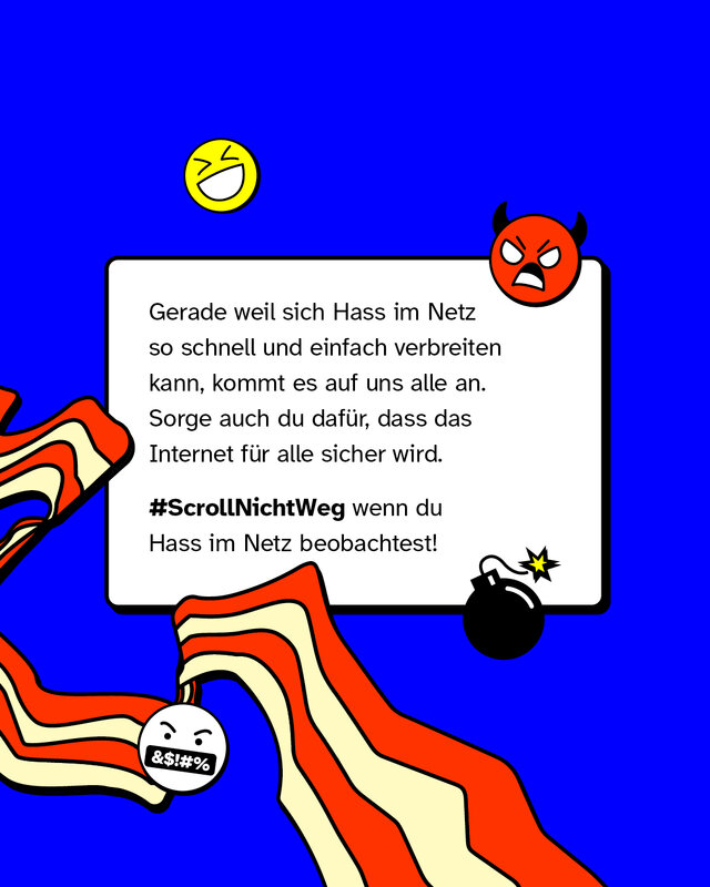 Gerade weil sich Hass im Netz so schnell und einfach verbreiten kann, kommt es auf uns alle an. Sorge auch du dafür, dass das Internet für alle sicher wird.