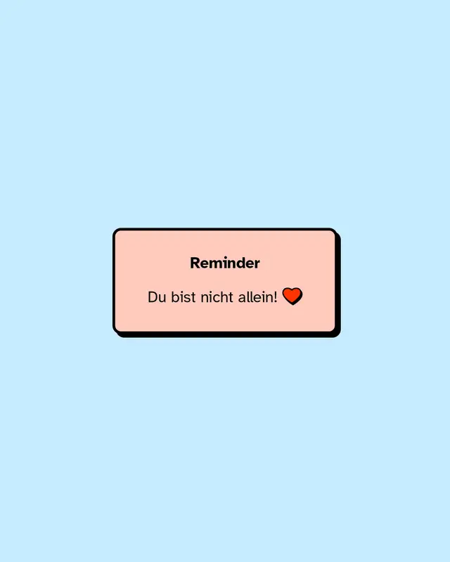 Reminder. Du bist nicht allein!