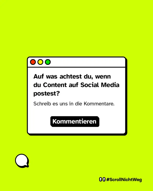 Browserdarstellung mit Sprechblasen-Icon. Frage an die Community: Auf was achtest du wenn du Content auf Social Media postest? Antwort in den Kommentaren erbeten. Hashtag ScrollNichtWeg.