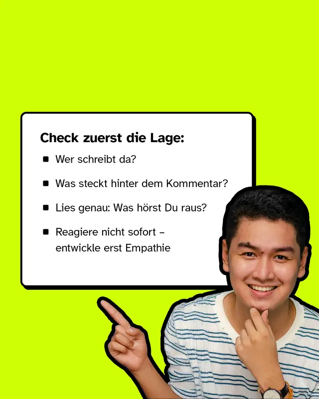 Weißer Textkasten mit Überschrift: „Check zuerst die Lage:“ Darunter vier Stichpunkte: Wer schreibt? Was steckt dahinter? Genau lesen, was man heraushört. Nicht sofort reagieren, erst Empathie entwickeln. Rechts unten im Bild die gleiche Person wie in Slide 1, lächelnd und mit Finger nach oben zeigend.