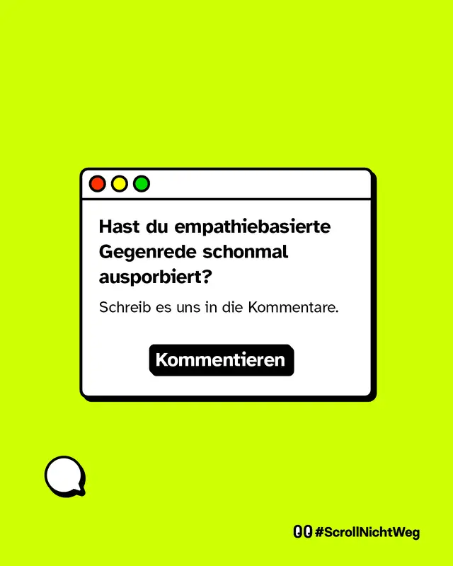 Weißer Textkasten mit der Frage: „Hast du empathiebasierte Gegenrede schonmal ausprobiert?“ und der Aufforderung, einen Kommentar zu schreiben. Unten ein Button mit „Kommentieren“. Links unten eine stilisierte runde Sprechblase. Hashtag unten rechts: #ScrollNichtWeg