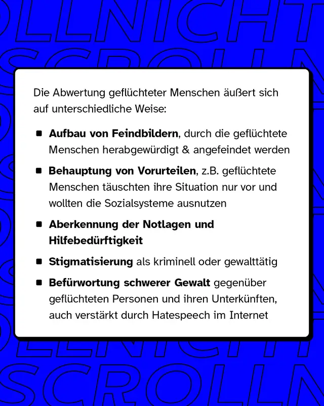 Die Abwertung geflüchteter Menschen äußert sich auf unterschiedliche Weise wie zum Beispiel den Aufbau von Feindbildern oder die Behauptung von Vorurteilen.