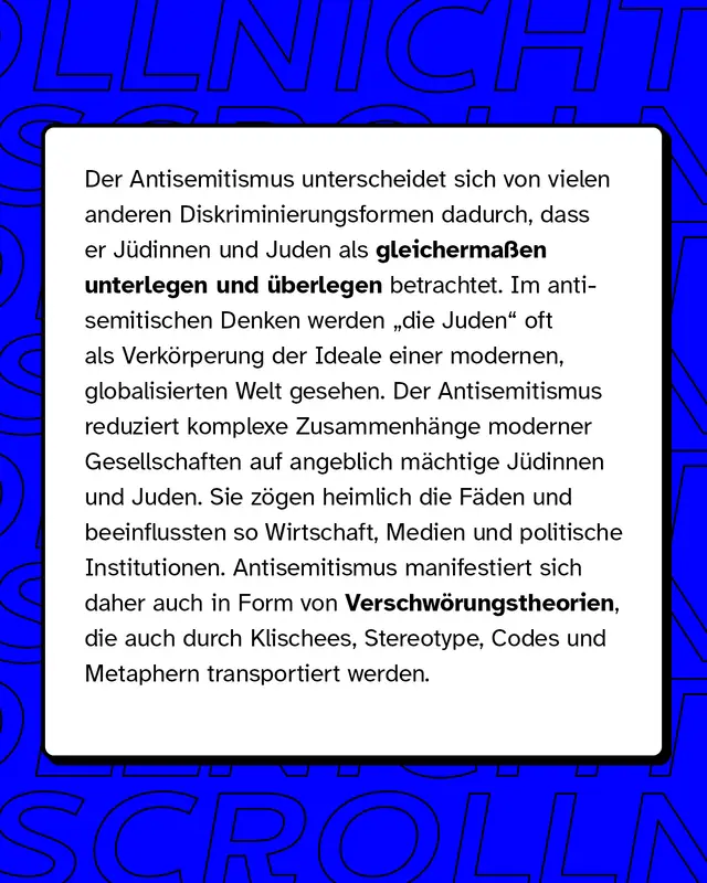 Antisemitismus unterscheidet sich von vielen anderen Diskriminierungsformen dadurch, dass er J&uuml;dinnen und Juden als gleicherma&szlig;en unterlegen und &uuml;berlegen betrachtet.
