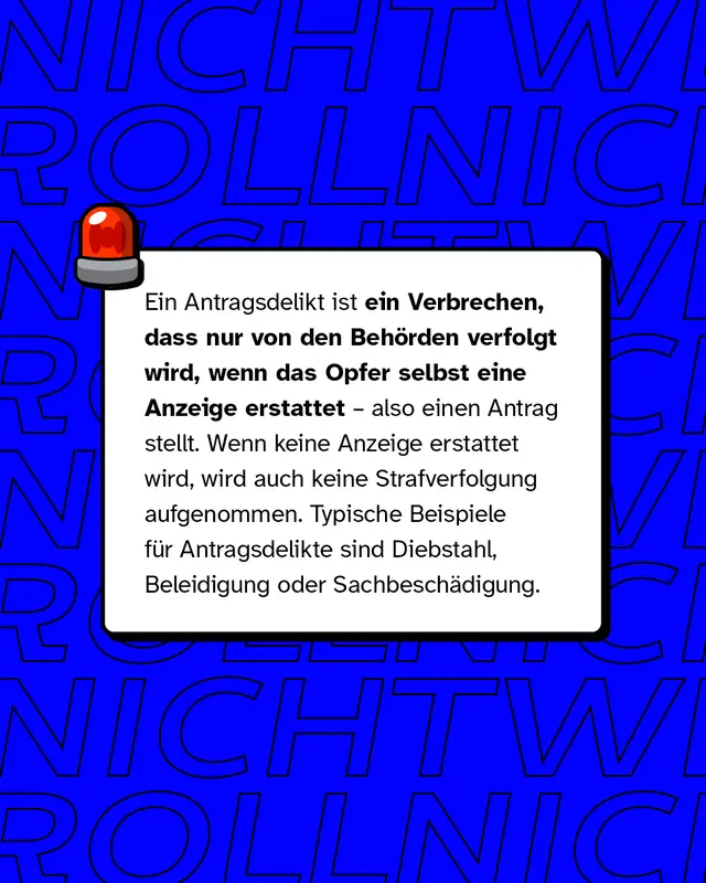 Ein Antragsdelikt ist ein Verbrechen, dass nur von den Beh&ouml;rden verfolgt wird, wenn das Opfer selbst eine Anzeige erstattet &ndash; also einen Antrag stellt. Wenn keine Anzeige erstattet wird, wird auch keine Strafverfolgung aufgenommen. Typische Beispiele f&uuml;r Antragsdelikte sind Diebstahl, Beleidigung oder Sachbesch&auml;digung.