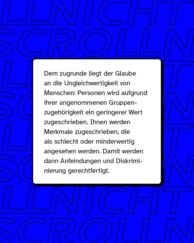 Dem zugrund liegt der Glaube an die Ungleichwertigkeit von Menschen.