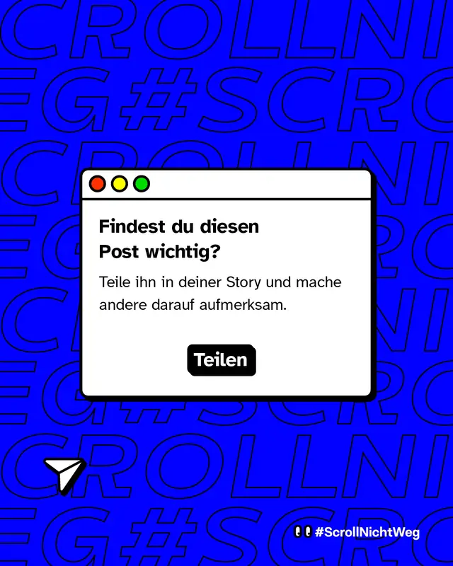 Blauer Hintergrund mit wiederholtem Text. Unten gro&szlig;er wei&szlig;er Kasten im Fenster-Look: &bdquo;Findest du diesen Post wichtig? Teile ihn in deiner Story und mache andere darauf aufmerksam.&ldquo; Darunter ein &bdquo;Teilen&ldquo;-Button. Links unten ein kleines Sprechblasen-Icon. Unten rechts der ScrollNichtWeg-Hashtag.