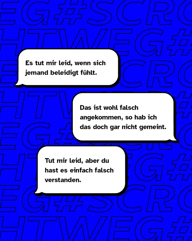 Blauer Hintergrund mit drei Sprechblasen, jeweils mit Beispielen für Nonpologies: „Es tut mir leid, wenn sich jemand beleidigt fühlt.“ „Das ist wohl falsch angekommen, so hab ich das doch gar nicht gemeint.“ „Tut mir leid, aber du hast es einfach falsch verstanden.“