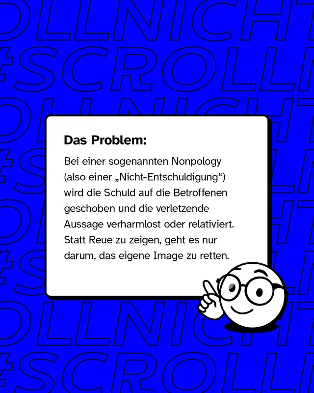 Blauer Hintergrund. Weißer Kasten erklärt das Problem von Nonpologies: Schuld wird auf Betroffene geschoben, verletzende Aussagen werden verharmlost, Ziel ist Image-Rettung statt echter Reue. Rechts unten ein lächelndes Figur-Icon mit Brille, das nach oben zeigt.