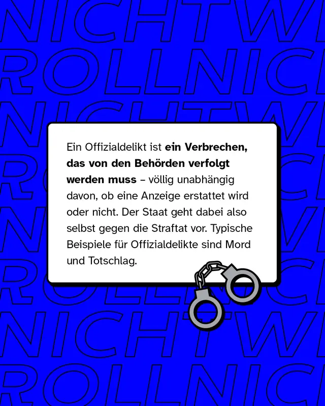 Ein Offizialdelikt ist ein Verbrechen, das von den Beh&ouml;rden verfolgt werden muss &ndash; v&ouml;llig unabh&auml;ngig davon, ob eine Anzeige erstattet wird oder nicht. Der Staat geht dabei also selbst gegen die Straftat vor. Typische Beispiele f&uuml;r Offizialdelikte sind Mord und Totschlag.