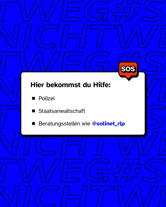 Hier bekommst du Hilfe:  👮 Polizei ⚖️ Staatsanwaltschaft 💬 Beratungsstellen wie @solinet_rlp