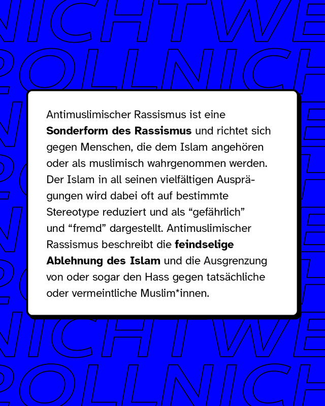 Antimuslimischer Rassismus ist eine Sonderform des Rassismus und richtet sich gegen Menschen, die dem Islam angehören oder als muslimisch wahrgenommen werden.