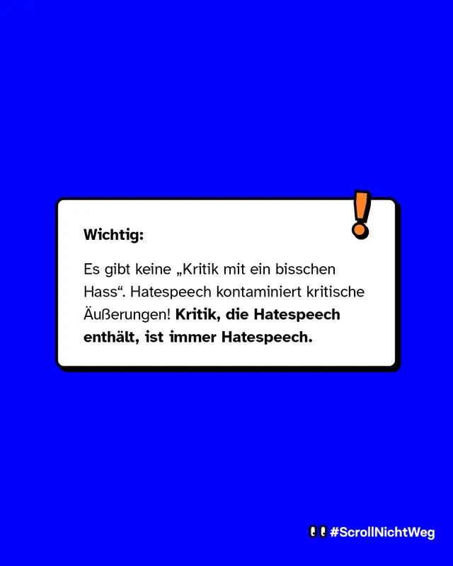 Wichtig: Es gibt keine Kritik mit ein bisschen Hass. Hatespeech kontaminiert kritische &Auml;u&szlig;erungen.