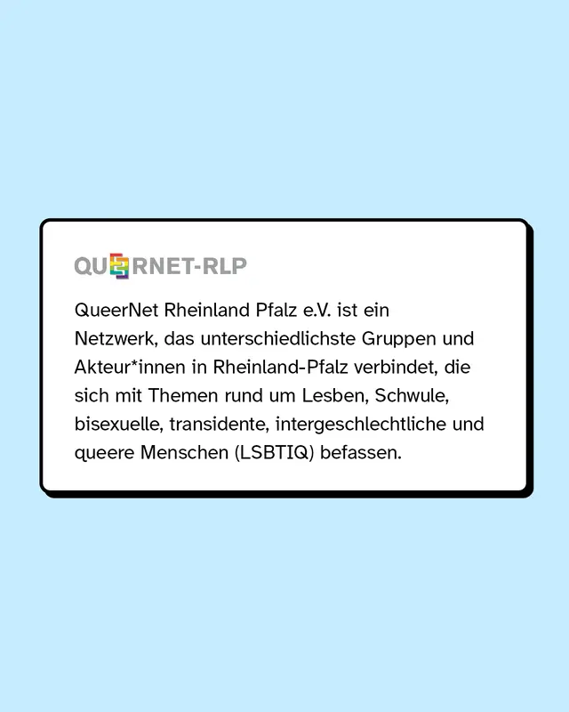 QueerNet Rheinland Pfalz: Ist ein Netzwerk, das unterschiedlichste Gruppen in Rheinland-Pfalz verbindet.