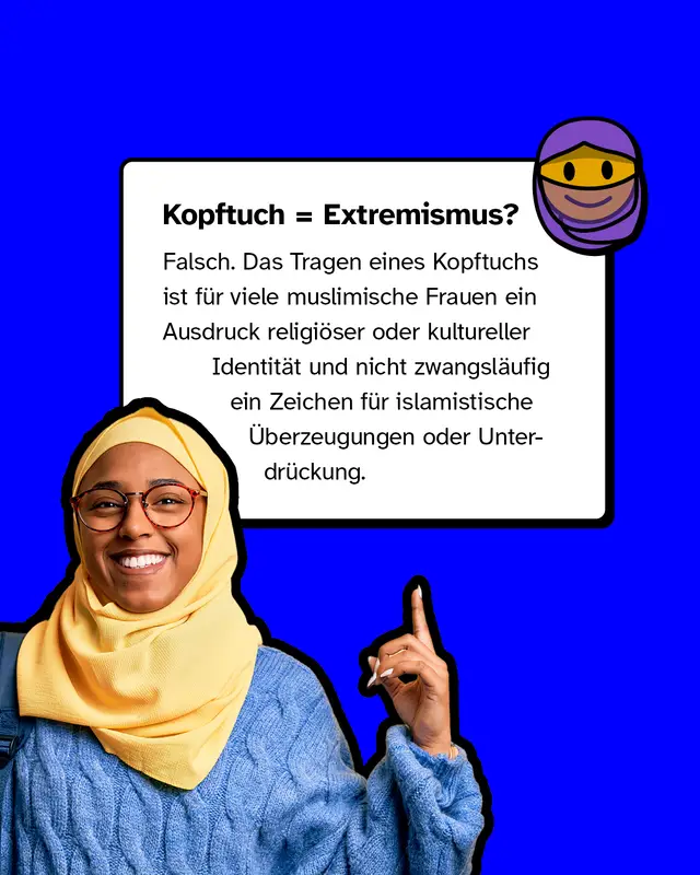 Mythos Kopftuch. Korrektur: Ein Kopftuch steht meist für religiöse oder kulturelle Identität und bedeutet nicht automatisch Extremismus oder Unterdrückung.