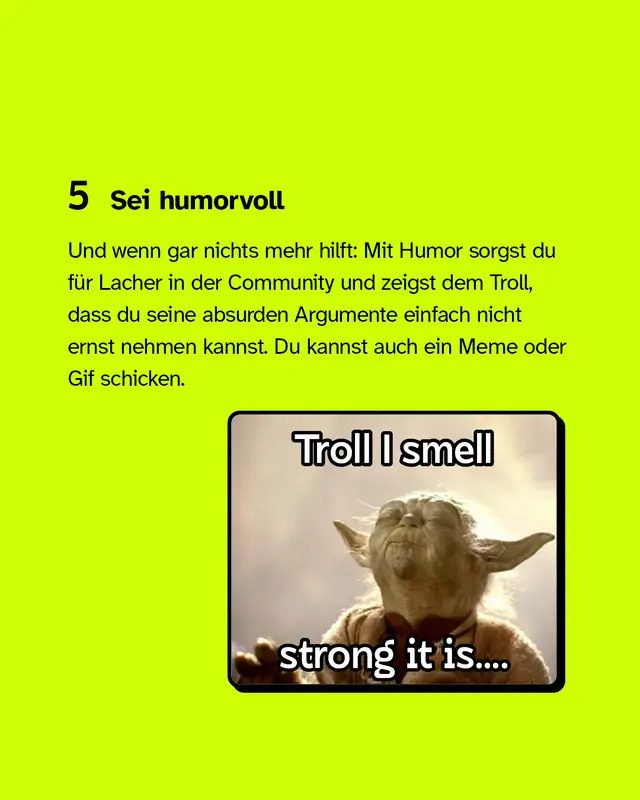 F&uuml;nftens: Sei humorvoll, denn damit sorgst du f&uuml;r Lacher in der Community und zeigst dem Troll, dass du seine absurden Argumente einfach nicht ernst nehmen kannst.