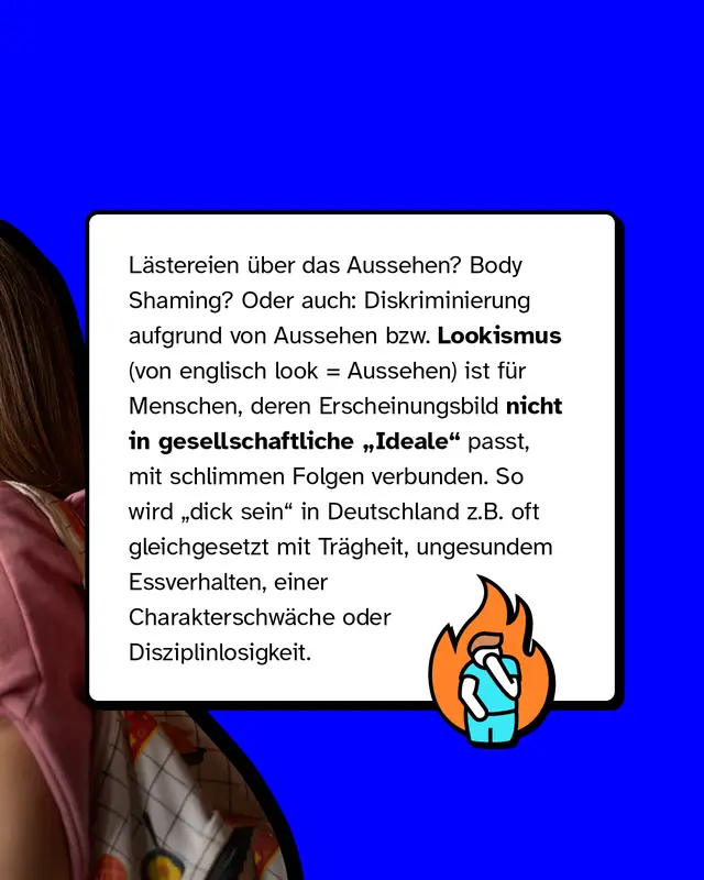 L&auml;stereien &uuml;ber das Aussehen? Body Shaming? Oder auch: Diskriminierung aufgrund von Aussehen ist f&uuml;r Menschen, deren Erscheinungsbild nicht in gesellschaftliche Ideale passt, mit schlimmen Folgen verbunden.