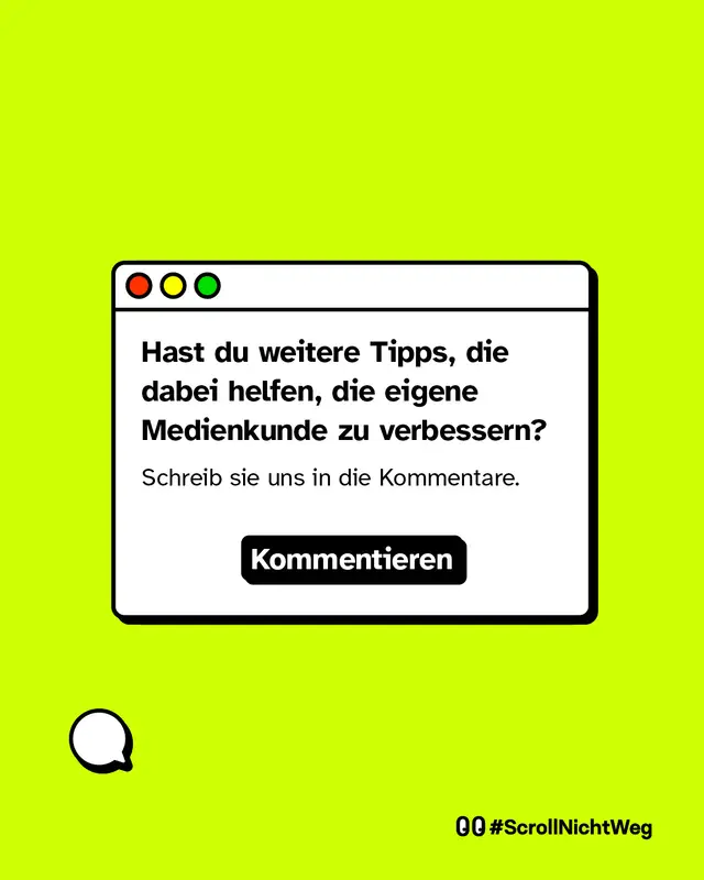 Hast du weitere Tipps, die dabei helfen, die eigene Medienkunde zu verbessern? Schreib sie uns in die Kommentare. #ScrollNichtWeg