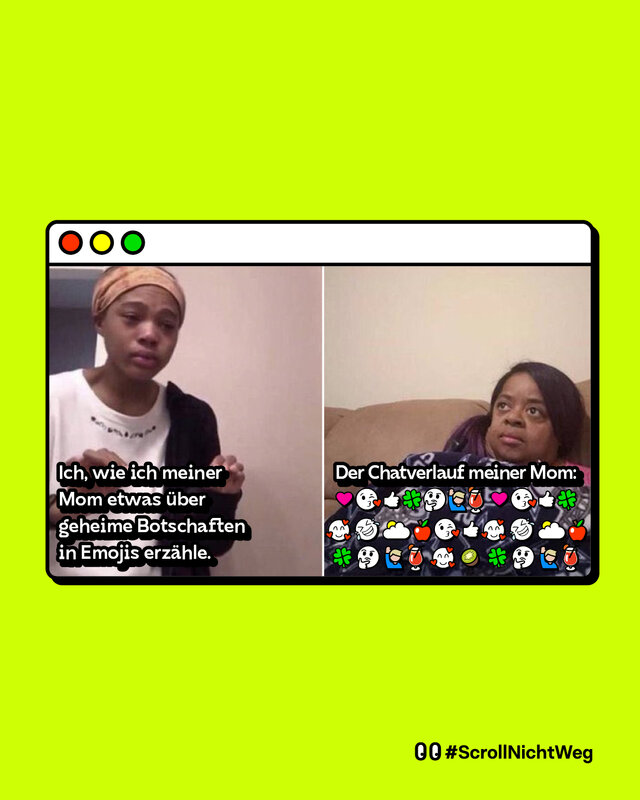 Das Bild ist ein Meme, unterteilt in zwei Hälften:  Linke Seite: Eine Person erklärt ernsthaft etwas mit den Händen. Text: „Ich, wie ich meiner Mom etwas über geheime Botschaften in Emojis erzähle.“  Rechte Seite: Eine Frau sitzt auf der Couch und schaut verwirrt. Text: „Der Chatverlauf meiner Mom:“ Darunter viele zufällige Emojis (Herzen, Geister, Getränke, Kleeblätter, etc.), die man auch anders deuten könnte.