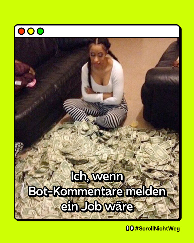 Meme zeigt Frau vor Geldhaufen mit Text: „Ich, wenn Bot-Kommentare melden ein Job wäre.“