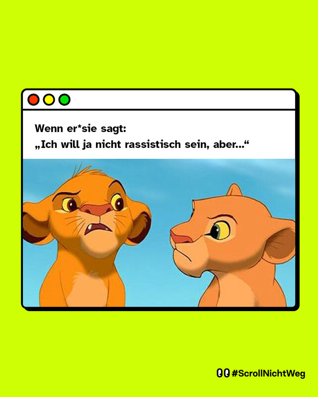 Meme: Man sieht die beiden König der Löwen Charaktere Simba und Nala, die sich argwöhnisch anschauen. Darüber steht: Wenn er*sie sagt: Ich will ja nicht rassistisch sein, aber...