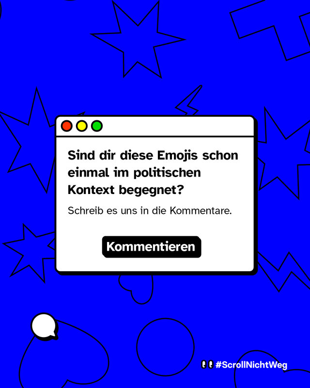 Frage:„Sind dir diese Emojis schon einmal im politischen Kontext begegnet?“ und der Aufruf „Schreib es uns in die Kommentare.“