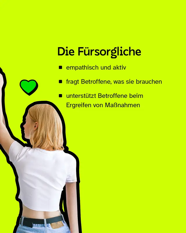 Die F&uuml;rsorgliche: Ist empathisch und aktiv, fragt Betroffene was sie brauchen und unterst&uuml;tzt beim Ergreifen von Ma&szlig;nahmen.