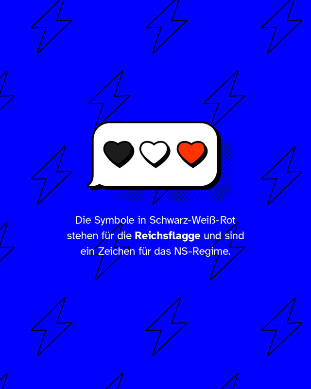 Drei Herz-Emojis in Schwarz, Weiß und Rot in einer Sprechblase. Text: „Die Symbole in Schwarz-Weiß-Rot stehen für die Reichsflagge und sind ein Zeichen für das NS-Regime.“