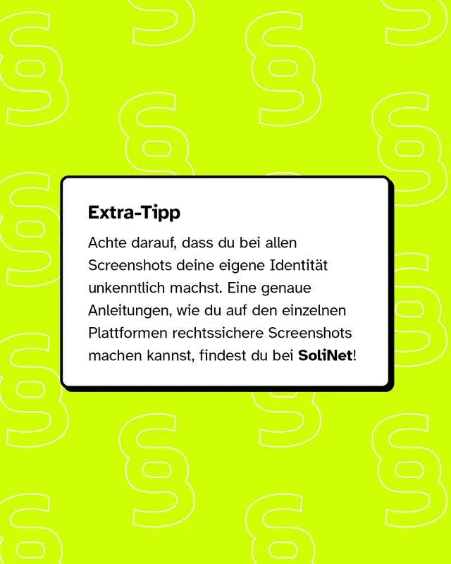 Extra-Tipp: Achte darauf, dass du bei allen Screenshots deine eigene Identität unkenntlich machst.