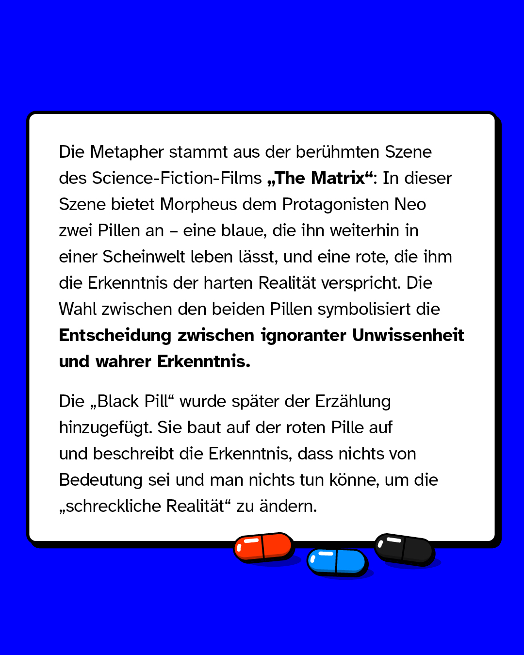 Die Metapher stammt aus der berühmten Szene des Films "The Matrix".