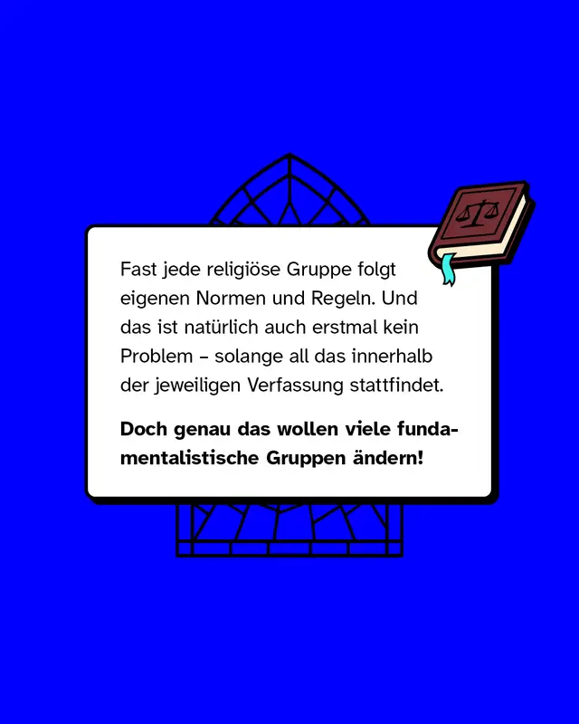 Infografik-Box vor blauem Hintergrund, oben angedeutetes Kirchenfenster. Text im Bild: &bdquo;Fast jede religi&ouml;se Gruppe folgt eigenen Normen und Regeln&hellip; Doch genau das wollen viele fundamentalistische Gruppen &auml;ndern!&ldquo; Rechts ein Buch-Icon mit Waage-Symbol.