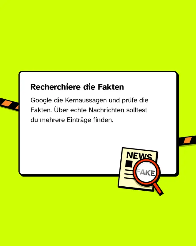Recherchiere die Fakten Google die Kernaussagen und pr&uuml;fe die Fakten. &Uuml;ber echte Nachrichten solltest du mehrere Eintr&auml;ge finden.