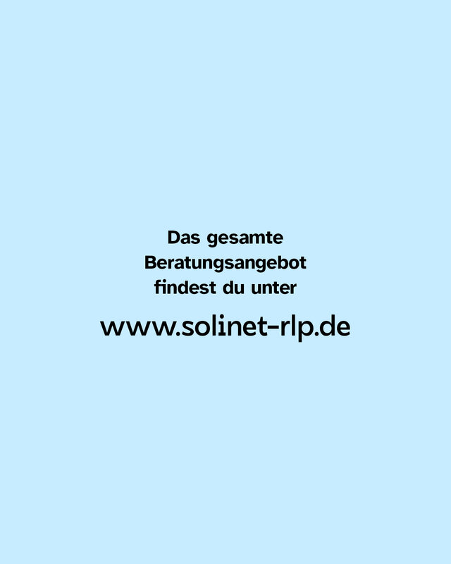 Das gesamte Beratungsangebot findest du unter www.solinet-rlp.de