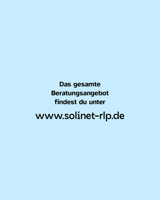 Das gesamte Beratungsangebot findest du unter www.solinet-rlp.de