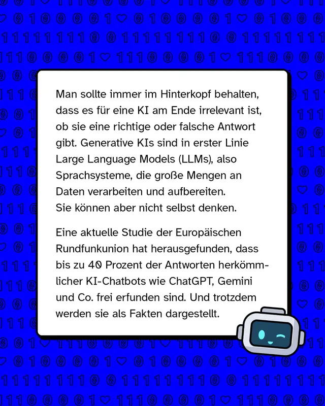Text erkl&auml;rt, dass KI nicht denkt, sondern Daten verarbeitet. Generative KI erstellt Sprache auf Basis von Mustern. Studien zeigen, dass ein Teil der Antworten erfunden sein kann, auch wenn sie &uuml;berzeugend klingen.