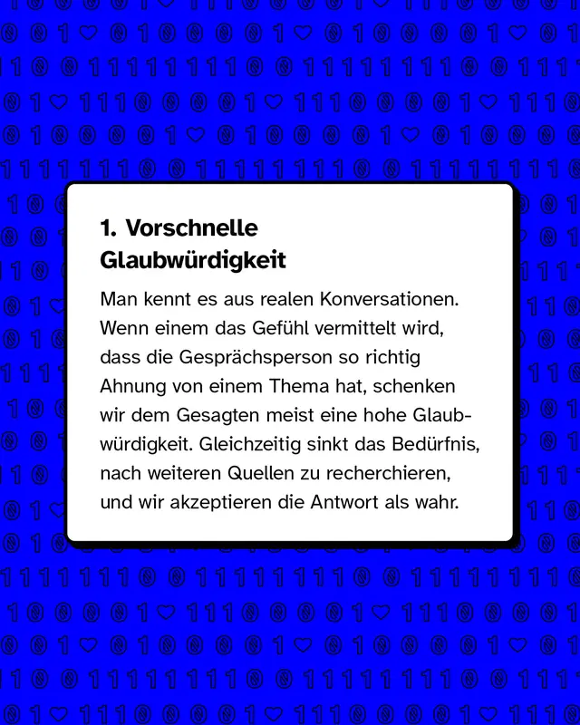 &Uuml;berschrift vorschnelle Glaubw&uuml;rdigkeit. Wenn uns etwas &uuml;berzeugend erkl&auml;rt wird, glauben wir es schneller und hinterfragen weniger. Wir verzichten eher darauf, weitere Quellen zu pr&uuml;fen und &uuml;bernehmen Aussagen ungepr&uuml;ft.