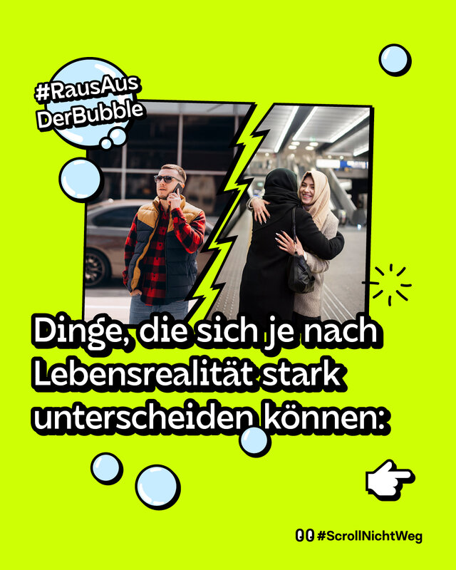 Dinge, die sich je nach Lebensrealität stark unterscheiden können:  #RausAusDerBubble