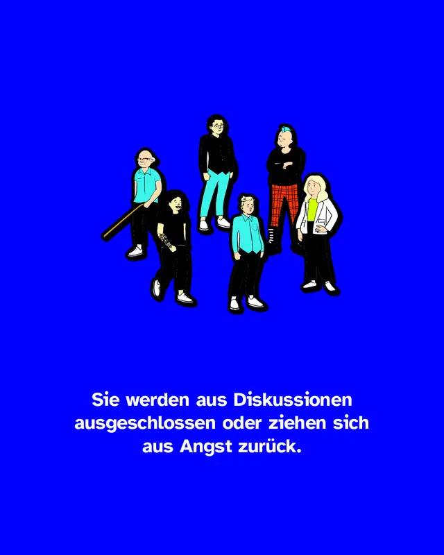 Die vorher ausgegrauten Menschen sind in der Mitte des Bildes platziert. "Sie werden aus Diskussionen ausgeschlossen oder ziehen sich aus Angst zurück."