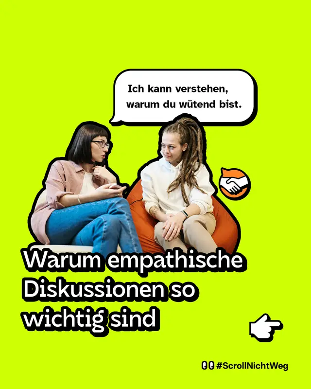 Zwei junge Frauen sitzen auf Sesseln vor knallgelbem Hintergrund und sprechen miteinander. Die eine trägt Dreadlocks und einen weißen Hoodie, die andere hat kurze dunkle Haare und eine Brille. Eine Sprechblase zeigt: „Ich kann verstehen, warum du wütend bist.“ Darunter steht in großer Schrift: „Warum empathische Diskussionen so wichtig sind“.