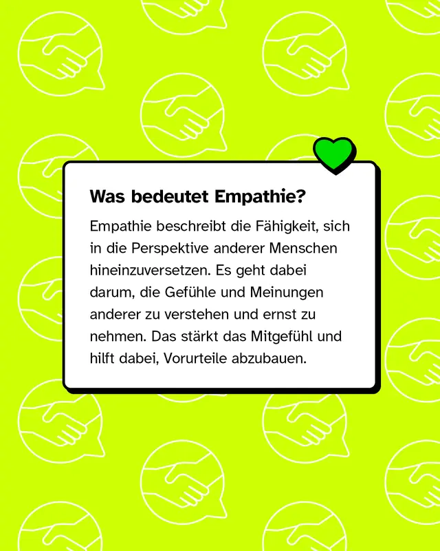 Text auf knallgelbem Hintergrund mit Icons von Händeschütteln in Sprechblasen. Überschrift: „Was bedeutet Empathie?“ Darunter steht die Erklärung: Empathie ist die Fähigkeit, sich in andere hineinzuversetzen, ihre Gefühle zu verstehen und ernst zu nehmen. Das fördert Mitgefühl und baut Vorurteile ab.