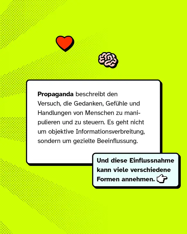 Propaganda beschreibt den Versuch, die Gedanken, Gef&uuml;hle und Handlungen von Menschen zu manipulieren und zu steuern. Es geht nicht um objektive Informationsverbreitung, sondern um gezielte Beeinflussung. Und diese Einflussnahme kann viele verschiedene Formen annehmen.