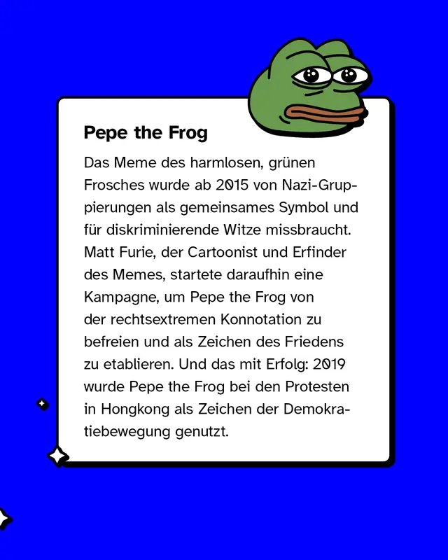 Ein Textkasten mit der &Uuml;berschrift &bdquo;Pepe the Frog&ldquo;. Daneben eine Illustration des bekannten gr&uuml;nen Frosch-Memes. Der Text erkl&auml;rt, wie das Meme von rechtsextremen Gruppen vereinnahmt wurde und sp&auml;ter vom urspr&uuml;nglichen Ersteller durch Kampagnen wieder positiv reclaimt wurde, unter anderem als Symbol der Demokratiebewegung in Hongkong.