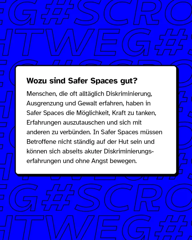 Wozu sind Safer Spaces gut? Menschen, die oft allt&auml;glich Diskriminierung erfahren, haben in Safer Spaces die M&ouml;glichkeit, Kraft zu tanken, Erfahrungen auszutauschen und sich mit anderen zu verb&uuml;nden.