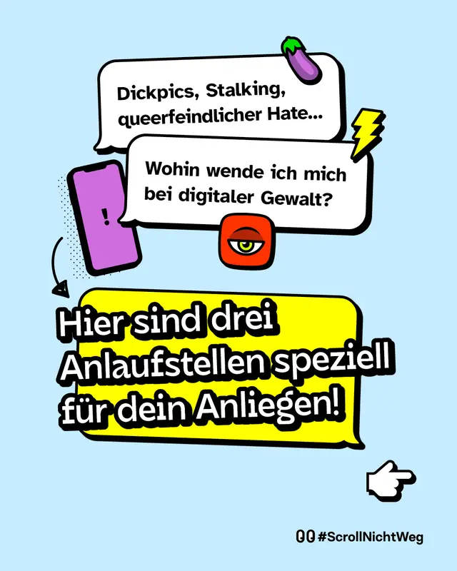 Dickpics, Stalking, queerfeindlicher Hate&hellip; Wohin wende ich mich bei digitaler Gewalt? Hier sind drei Anlaufstellen speziell f&uuml;r dein Anliegen! #ScrollNichtWeg